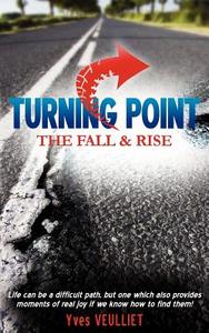 Turning Point - The Fall and Rise di Yves Veulliet edito da Les Roues de l'Infortune