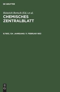 Chemisches Zentralblatt, 6/1953, 124. Jahrgang, 11. Februar 1953 edito da De Gruyter