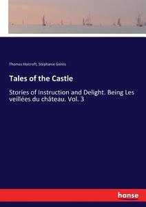 Tales of the Castle di Thomas Holcroft, Stéphanie Genlis edito da hansebooks