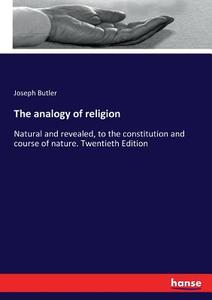 The analogy of religion di Joseph Butler edito da hansebooks