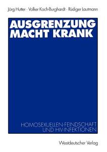 Ausgrenzung macht krank di Jörg Hutter, Volker Koch-Burghardt, Rüdiger Lautmann edito da VS Verlag für Sozialwissenschaften