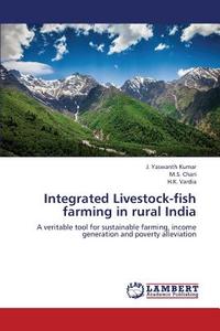 Integrated Livestock-fish farming in rural India di J. Yaswanth Kumar, M. S. Chari, H. K. Vardia edito da LAP Lambert Academic Publishing