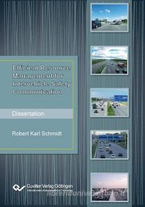 Efficient Resource Management for Intervehicle Safety Communication di Robert Karl Schmidt edito da Cuvillier Verlag