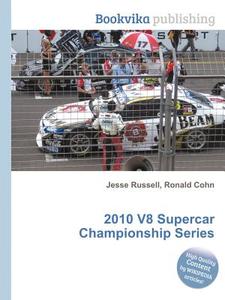 2010 V8 Supercar Championship Series edito da Book On Demand Ltd.