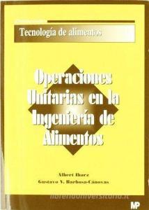 Operaciones unitarias en la ingeniería de alimentos di Gustavo V. Barbosa-Cánovas, Alberto Ibarz Ribas edito da Ediciones Mundi-Prensa