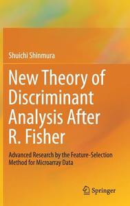 New Theory of Discriminant Analysis After R. Fisher di Shuichi Shinmura edito da Springer Singapore