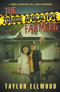 The Zombie Apocalypse Farmers di Taylor Ellwood edito da Taylor Ellwood