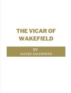 The Vicar Of Wakefield By Oliver Goldsmith di Oliver Goldsmith edito da Independently Published