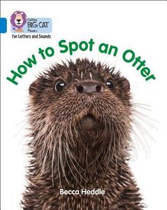 How to Spot an Otter di Becca Heddle edito da HarperCollins Publishers