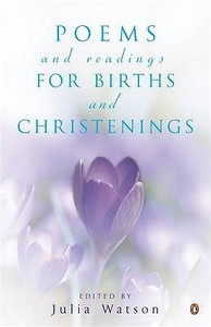 Poems and Readings for Births and Christenings di Julia Watson edito da Penguin Books Ltd