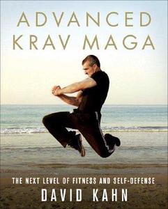 Advanced Krav Maga: The Next Level of Fitness and Self-Defense di David Kahn edito da GRIFFIN