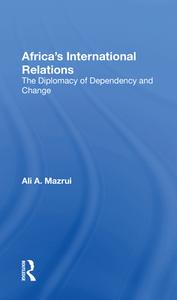 Africa's International Relations di Ali A Mazrui edito da Taylor & Francis Ltd