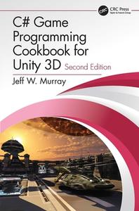 C# Game Programming Cookbook For Unity 3d di Jeff W. Murray edito da Taylor & Francis Ltd
