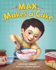 Max Makes a Cake di Michelle Edwards edito da RANDOM HOUSE