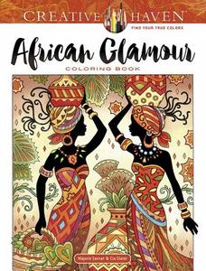 Creative Haven African Glamour Coloring Book di Marjorie Sarnat edito da Dover Publications Inc.