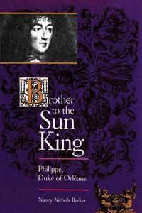 Brother to the Sun King di Nancy Nichols Barker edito da Johns Hopkins University Press