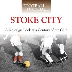 When Football Was Football: Stoke City di Simon Lowe edito da J H Haynes & Co Ltd