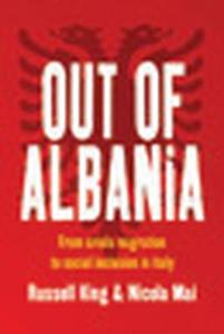 Out of Albania: From Crisis Migration to Social Inclusion in Italy di Russell King, Nicola Mai edito da BERGHAHN BOOKS INC