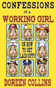 Confessions of a Working Girl di Doreen Collins edito da Willow Street Press LLC