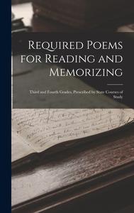 Required Poems for Reading and Memorizing: Third and Fourth Grades, Prescribed by State Courses of Study di Anonymous edito da LEGARE STREET PR