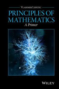 Principles of Mathematics di Vladimir Lepetic edito da John Wiley and Sons Ltd