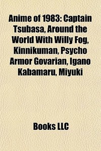 Anime Of 1983: Captain Tsubasa, Around T di Books Llc edito da Books LLC, Wiki Series