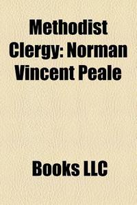 Methodist Clergy: Norman Vincent Peale, di Books Llc edito da Books LLC, Wiki Series