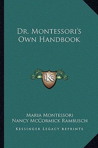 Dr. Montessori's Own Handbook di Maria Montessori edito da Kessinger Publishing