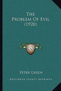 The Problem of Evil (1920) di Peter Green edito da Kessinger Publishing
