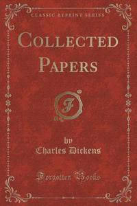 Collected Papers (classic Reprint) di Charles Dickens edito da Forgotten Books