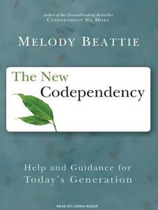 The New Codependency: Help and Guidance for Today's Generation di Melody Beattie edito da Tantor Audio