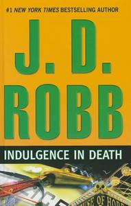 Indulgence in Death di J. D. Robb edito da Wheeler Publishing