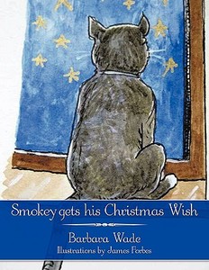 Smokey Gets His Christmas Wish di Barbara Wade edito da AUTHORHOUSE