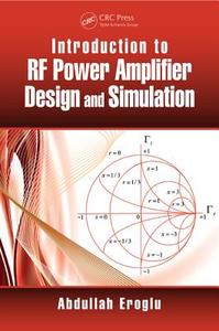 Introduction to RF Power Amplifier Design and Simulation di Abdullah Eroglu edito da CRC Press