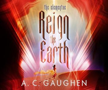 Reign the Earth di A. C. Gaughen edito da Dreamscape Media