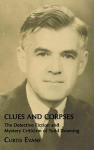Clues and Corpses di Curtis Evans edito da Coachwhip Publications
