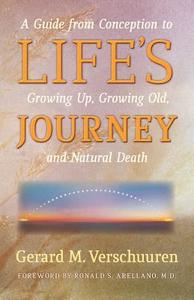 Life's Journey di Gerard M. Verschuuren edito da Angelico Press