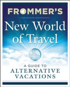 Frommer's New World of Travel di Arthur Frommer, Pauline Frommer edito da FrommerMedia