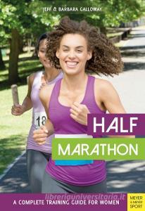 Half Marathon: A Complete Training Guide for Women di Jeff Galloway, Barbara Galloway edito da MEYER & MEYER MEDIA