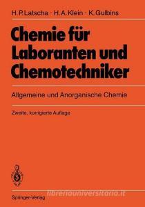 Chemie für Laboranten und Chemotechniker di Klaus Gulbins, Helmut A. Klein, Hans P. Latscha edito da Springer Berlin Heidelberg