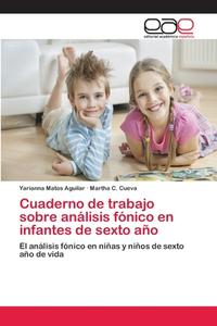Cuaderno de trabajo sobre análisis fónico en infantes de sexto año di Yarianna Matos Aguilar, Martha C. Cueva edito da EAE