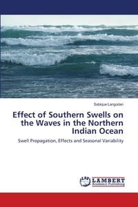 Effect of Southern Swells on the Waves in the Northern Indian Ocean di Sabique Langodan edito da LAP Lambert Academic Publishing