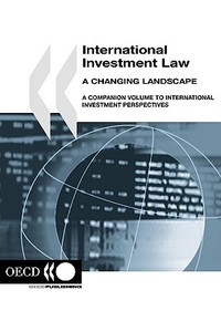 International Investment Law, A Changing Landscape di Oecd Publishing edito da Organization For Economic Co-operation And Development (oecd