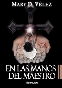 En Las Manos del Maestro di Mary D. Vlez edito da deauno.com