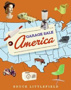 Garage Sale America di Bruce Littlefield edito da Collins Design