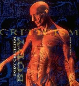 Body Criticism - Imaging the Unseen in Enlightenment Art & Medicine di Barbara Maria Stafford edito da MIT Press