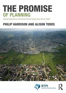 The Promise Of Planning di Philip Harrison, Alison Todes edito da Taylor & Francis Ltd