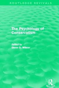 The Psychology of Conservatism di Glenn Wilson edito da ROUTLEDGE