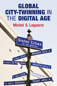 Global City-Twinning in the Digital Age di Michel S. Laguerre edito da UNIV OF MICHIGAN PR