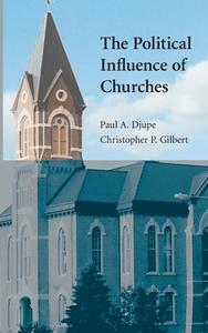 The Political Influence of Churches di Paul A. Djupe edito da Cambridge University Press